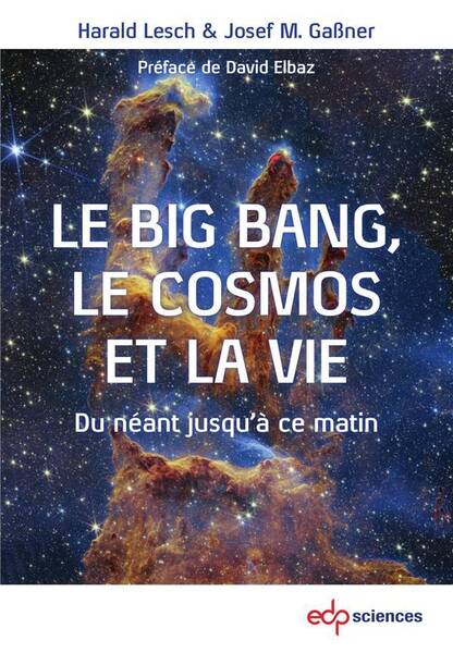 Le big bang, le cosmos et la vie : du néant jusqu'à ce matin