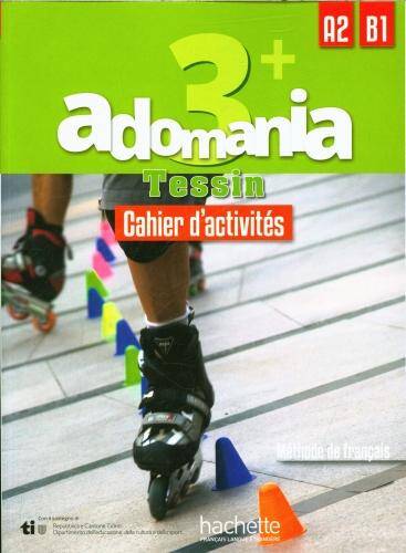 Adomania 3+ Tessin : cahier d'activités A2 B1