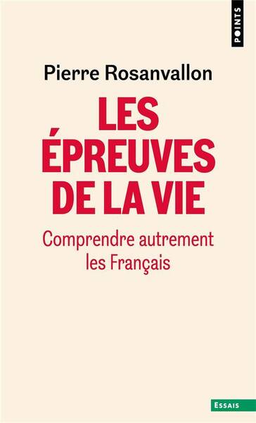 Les Epreuves de la Vie : Comprendre Autrement les Francais