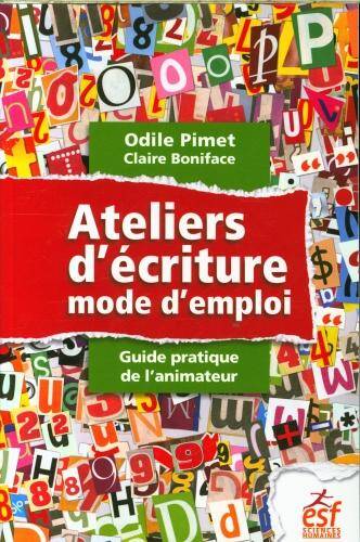 Ateliers d'écriture : mode d'emploi : guide pratique de l'animateur