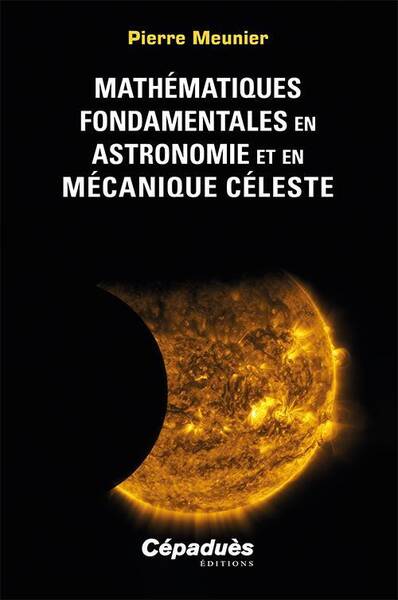 Mathematiques Fondamentales en Astronomie et en Mecanique Celeste