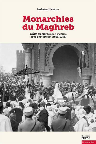 Monarchies du Maghreb - L Etat au Maroc et en Tunisie Sous P