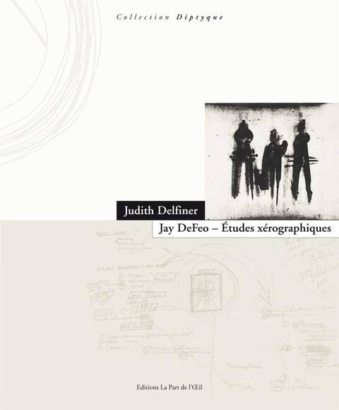 JAY DEFEO : ETUDES XEROGRAPHIQUES