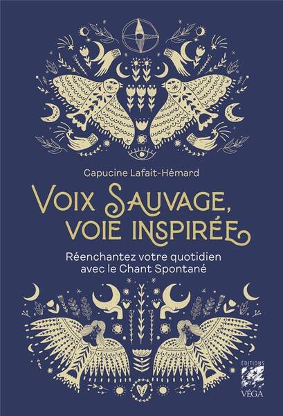 Voix Sauvage, Voie Inspiree Reenchantez Votre Quotidien Avec le