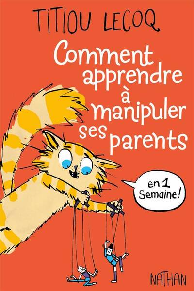 Comment apprendre à manipuler ses parents en 1 semaine !