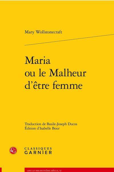 Maria Ou le Malheur D'Etre Femme Ouvrage Posthume