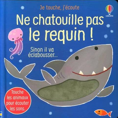 Ne chatouille pas le requin ! : sinon il va éclabousser...