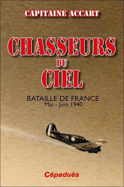 Chasseurs du Ciel : Bataille de France Mai-Juin 1940