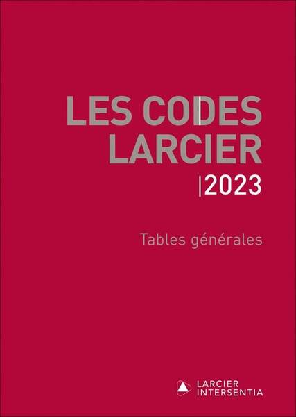 Les Codes Larcier ; Tables Generales (Edition 2023)