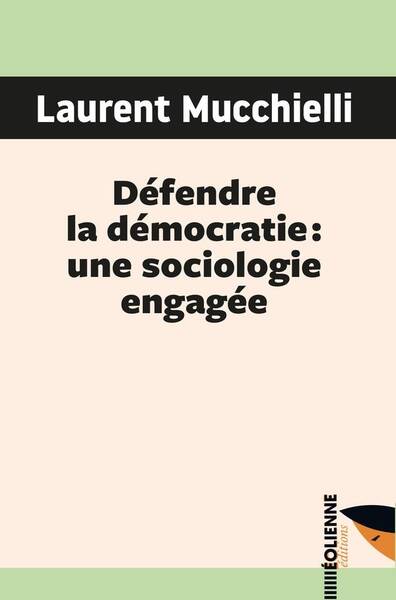 Defendre la Democratie: Une Sociologie Engagee