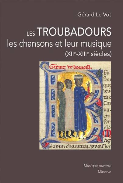 Les Troubadours, les Chansons et Leur Musique - 2e Edition