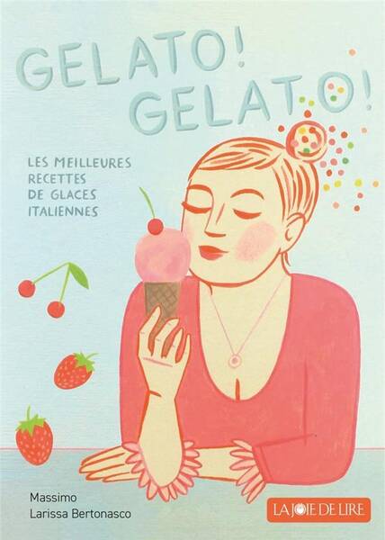 Gelato ! Gelato ! : les meilleures recettes de glaces italiennes