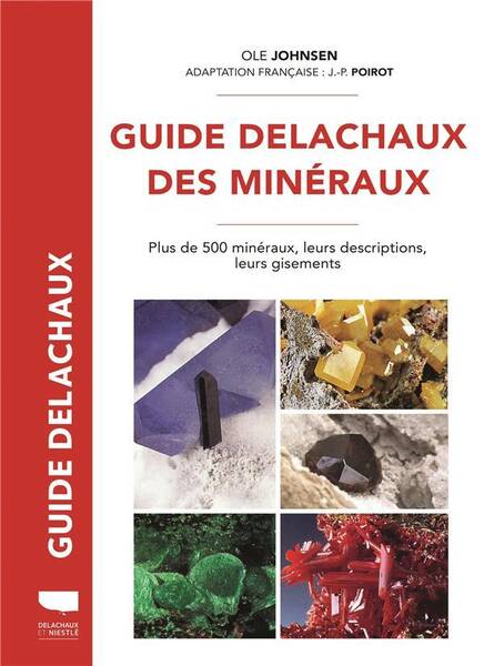 Guide Delachaux des Mineraux. Plus de 500 Mineraux, Leurs