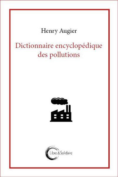 Dictionnaire encyclopédique des pollutions
