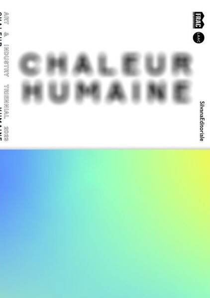 Human Warmth : Catalogue Of The Triennale Art & Industrie Dunkerque