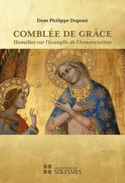 Comblee de Grace : Homelies sur l'Evangile de l'Annonciation