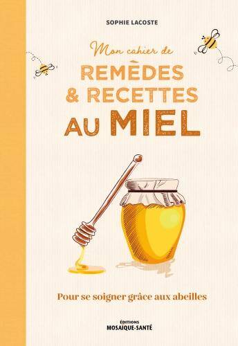 Mon cahier de remèdes & recettes au miel