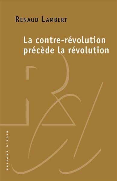 La Contre-Revolution Precede la Revolution