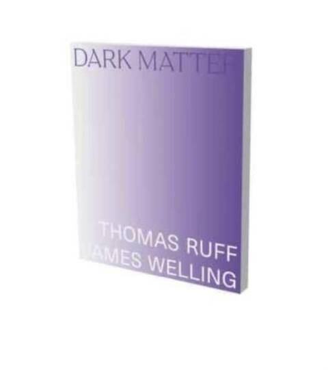 Dark Matter : Thomas Ruff & James Welling