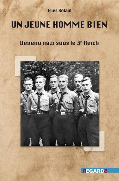 UN JEUNE HOMME BIEN : DEVENU NAZI SOUS LE 3E REICH