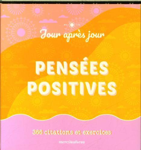 Pensées positives : 366 citations et exercices : jour après jour