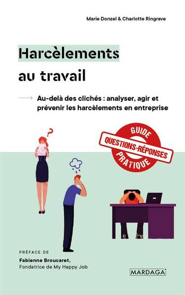 Harcelements au Travail: Au Dela des Cliches; Analyser, Agir et