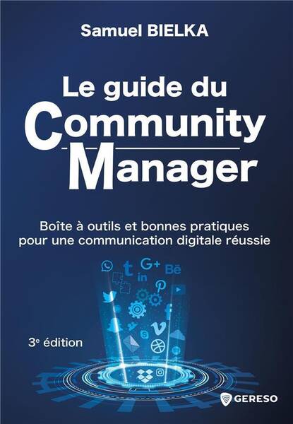 Le Guide du Community Manager: Boite a Outils et Bonnes Pratiques