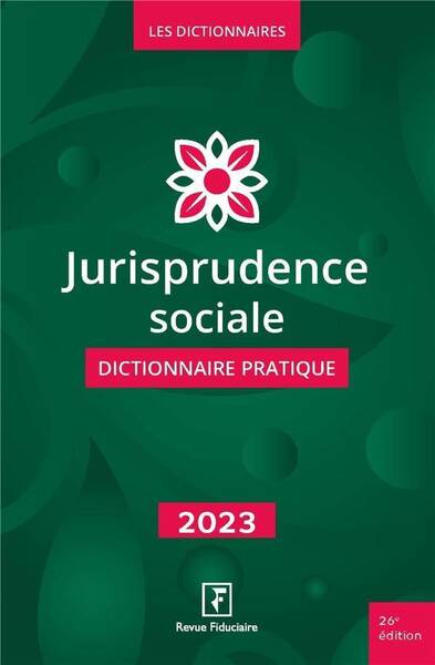 Jurisprudence Sociale : Dictionnaire Pratique (Edition 2023)