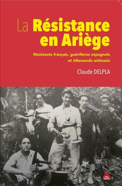 La Resistance en Ariege: Resistants Francais, Guerilleros Espagnols