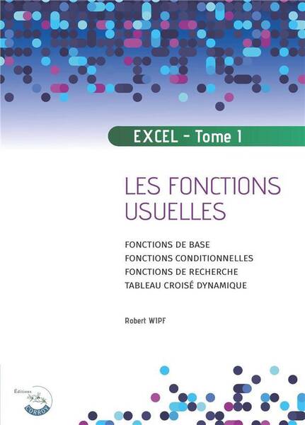 Excel Tome 1 : Les Fonctions Usuelles