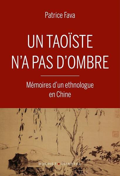 Un Taoiste N'A Pas D'Ombre : Memoires D'Un Ethnologue en Chine