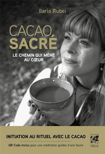 Cacao Sacre : Guide D'Initiation au Rituel Avec le Cacao