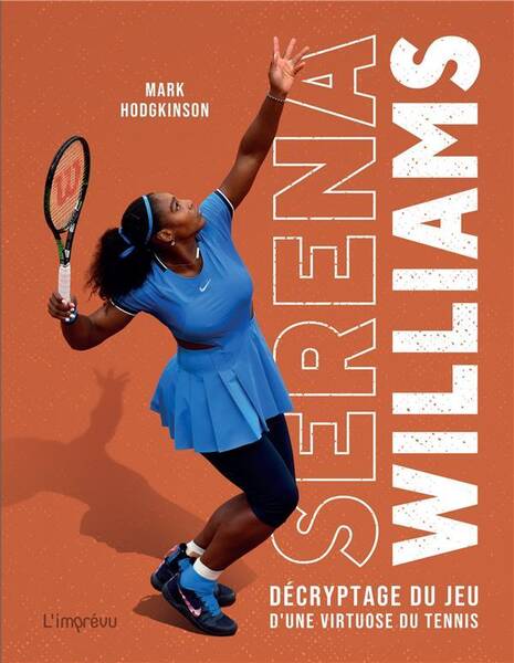 Serena Williams. Decryptage du Jeu D'Une Virtuose du Tennis