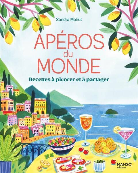 Aperos du Monde. 80 Recettes a Picorer et Partager