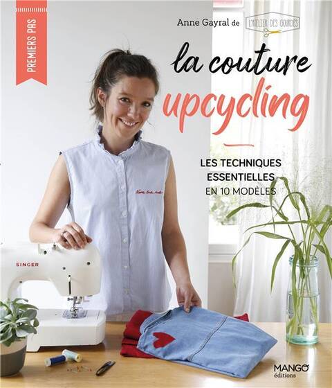 La Couture Upcycling, les Techniques Essentielles en 10 Modeles