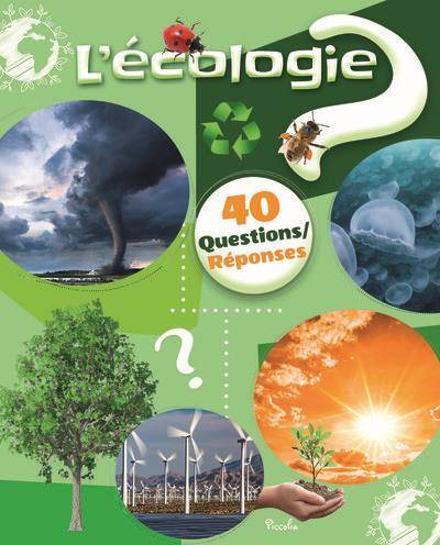 40 Questions/reponses ; l'Ecologie