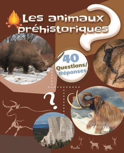 40 Questions/reponses ; les Animaux Prehistoriques