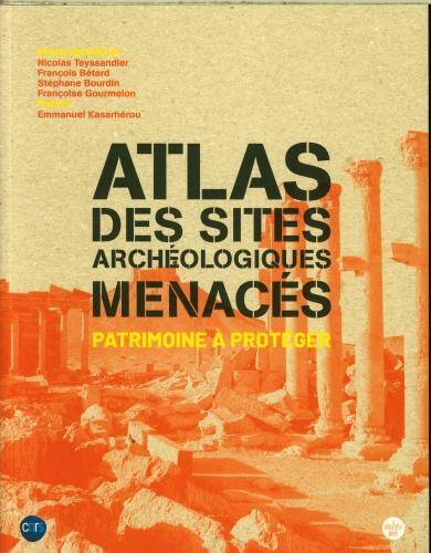 Atlas des sites archéologiques menacés : patrimoine à protéger