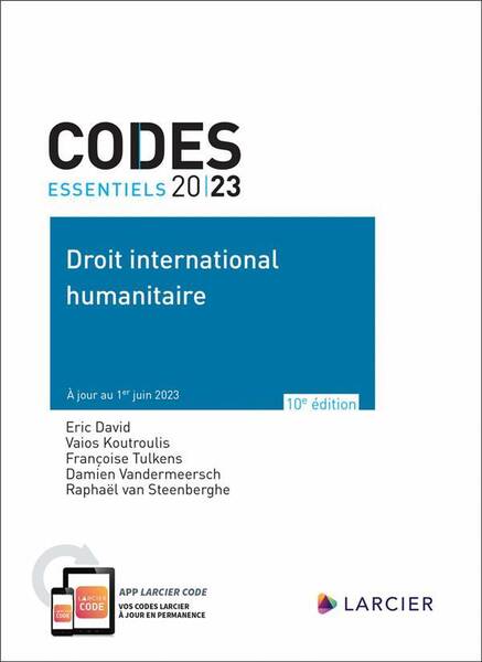 Codes Essentiels ; Droit International Humanitaire (Edition 2023)