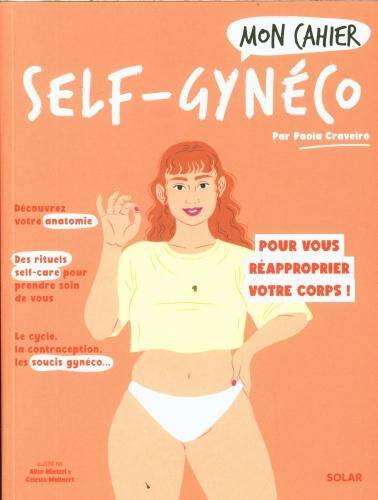 Mon cahier self-gynéco : pour vous réapproprier votre corps !