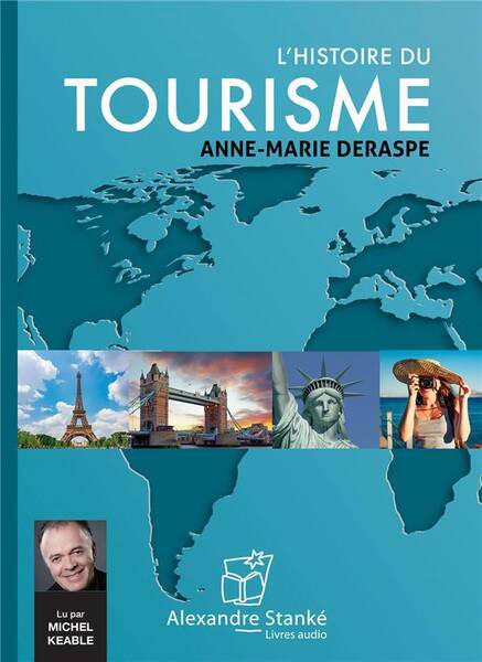 L Histoire du Tourisme: l Histoire D Un Grand Tour et ses Nombreux