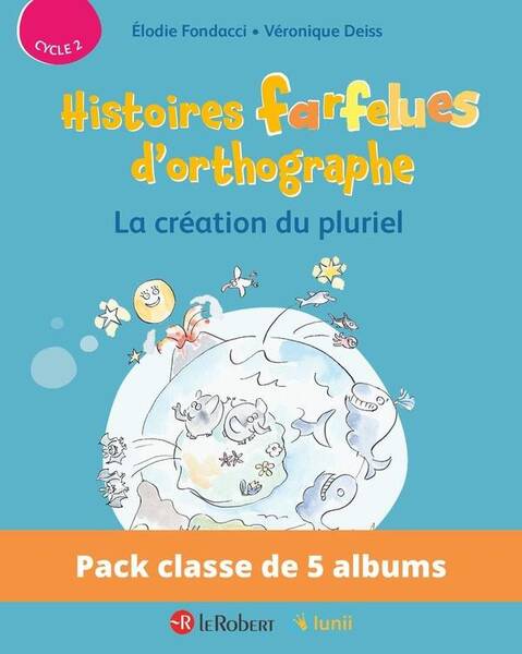 Histoires Farfelues D'Orthographe ; la Creation du Pluriel ; Cycle 2