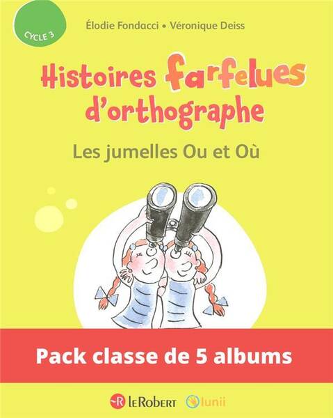 Histoires Farfelues D'Orthographe ; les Jumelles Ou et Ou ; Cycle 3