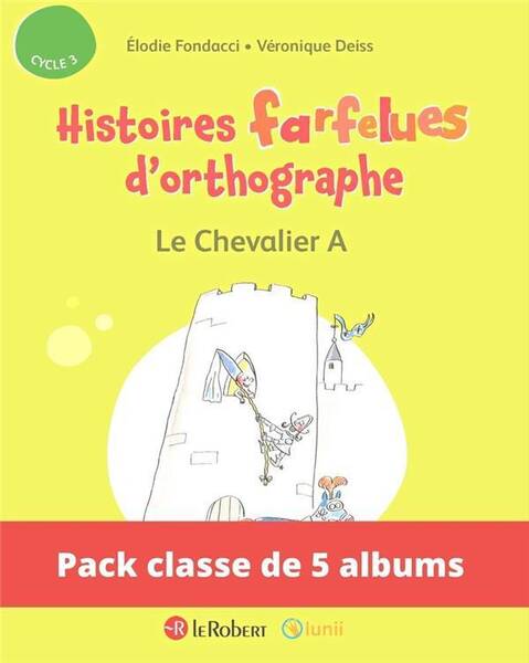 Histoires Farfelues D'Orthographe ; le Chevalier a ; Cycle 3