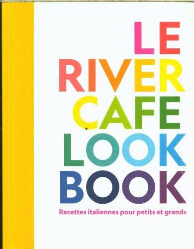 The River café look book : recettes italiennes pour petits et grands