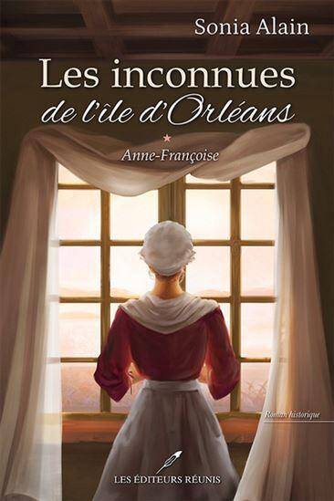Les Inconnues de l'Ile D'Orleans T.1 : Anne-Francoise