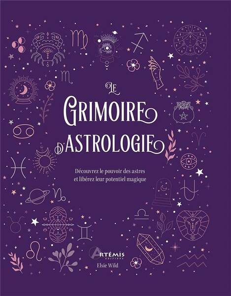 Le Grimoire de l Astrologie: Decouvrez le Pouvoir des Astres et
