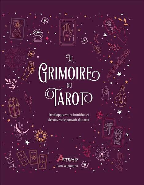 Le Grimoire du Tarot: Developpez Votre Intuition et Decouvrez le