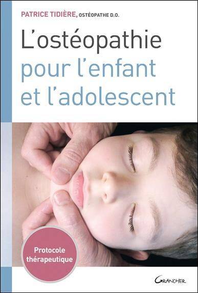 L'Osteopathie Pour l'Enfant et l'Adolescent : Protocole Therapeutique