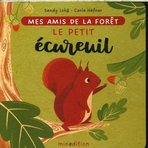 Le petit écureuil : mes amis de la forêt